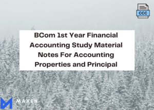BCom 1st Year Financial Accounting Study Material Notes For Accounting Properties and Principal