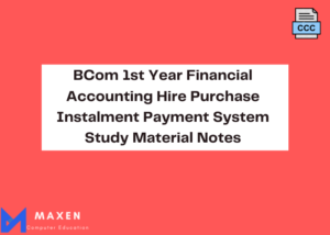 BCom 1st Year Financial Accounting Hire Purchase Instalment Payment System Study Material Notes