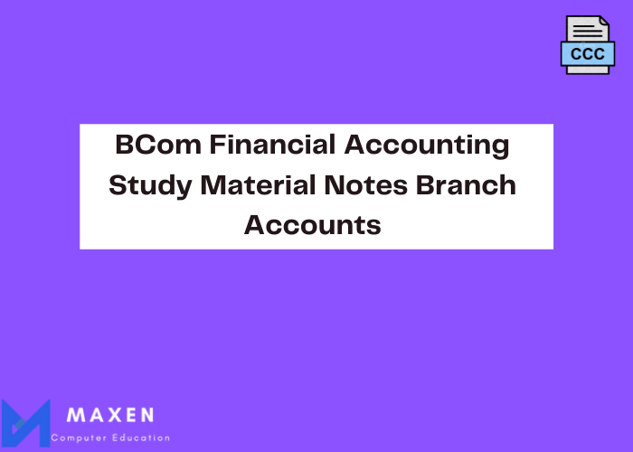 BCom Financial Accounting Study Material Notes Branch Accounts