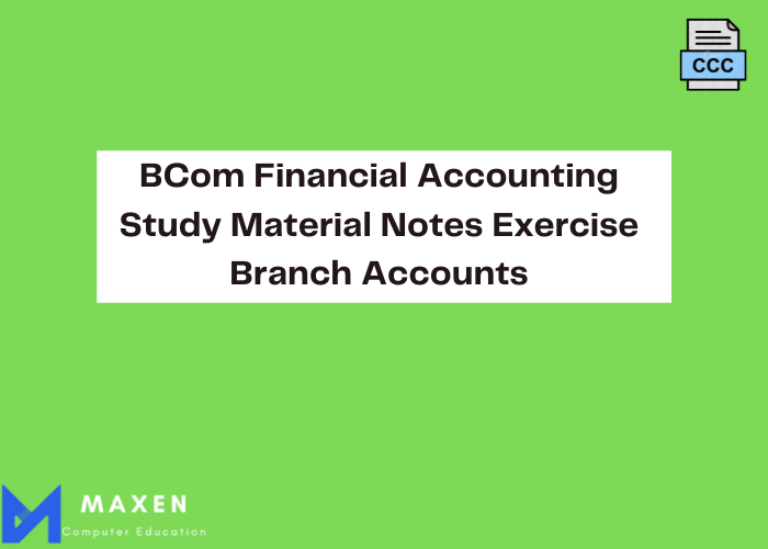 BCom Financial Accounting Study Material Notes Exercise Branch Accounts