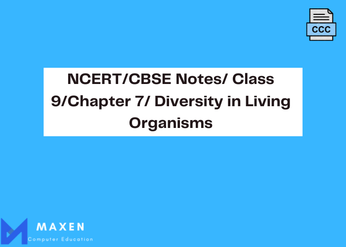 NCERT/CBSE Notes/ Class 9/Chapter 7/ Diversity in Living Organisms