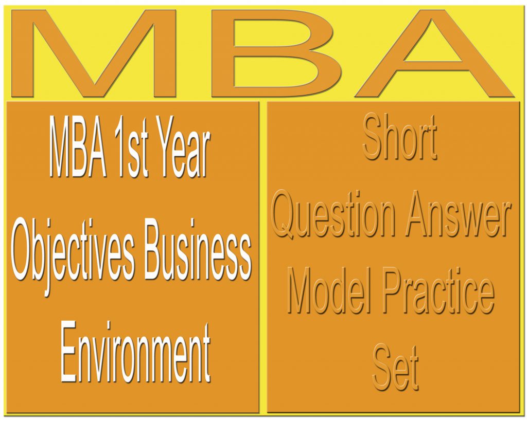 MBA 1st Year Short Objectives Business Environment Question Answer Model Practice Set