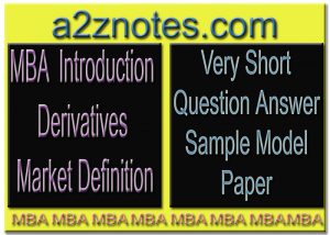 MBA Introduction Derivatives Market Definition Very Short Question Answer