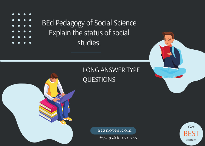 Explain Social Studies Status BEd Pedagogy Social Science 